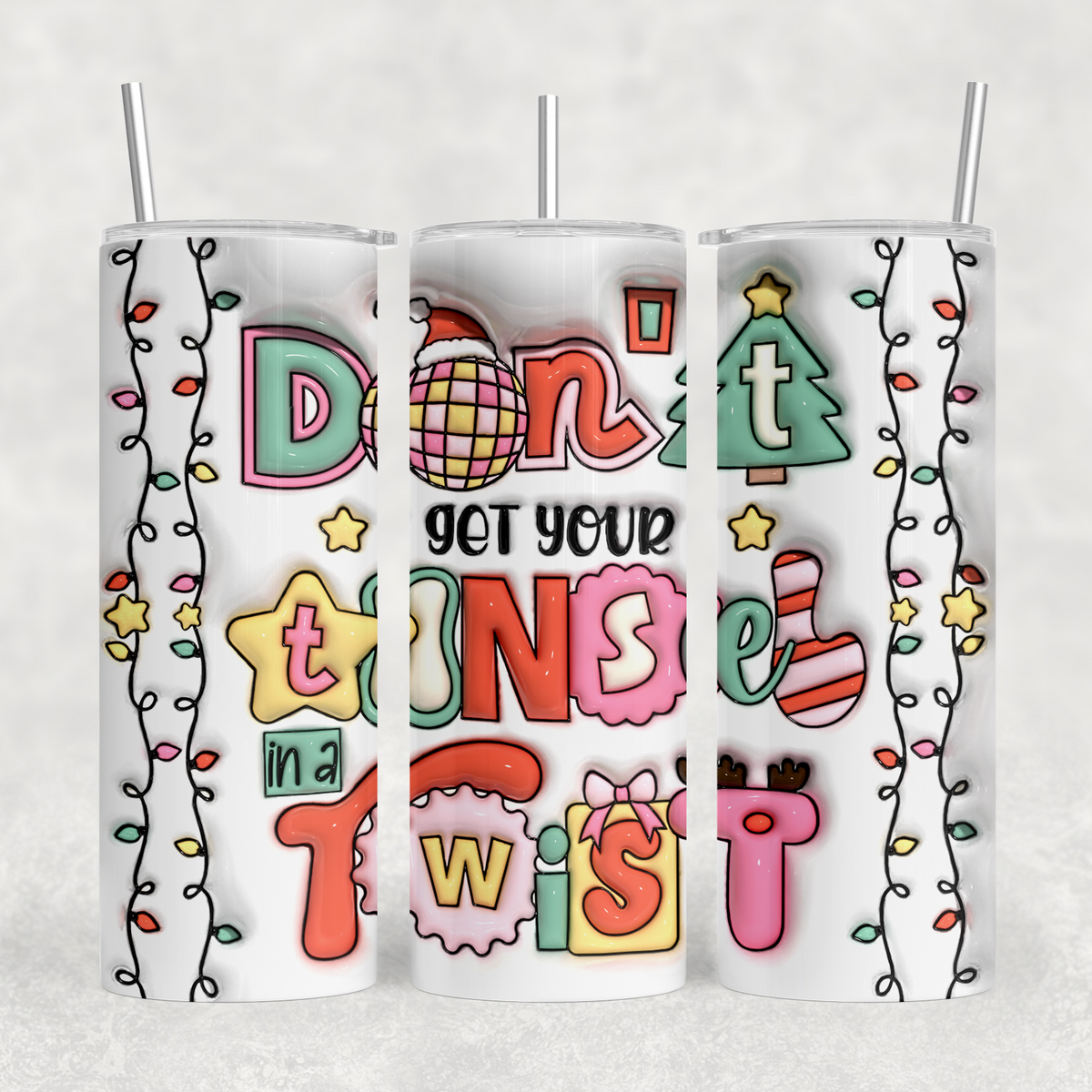 Don't Get Your Tinsel Inflated Look 20oz Sublimation Tumbler Transfer